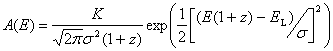 A(E) = K/(sqrt(2*pi)*sigma^2*(1+z)) * exp(.5*[(E(1+z)-E_l)/sigma]^2)