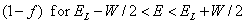 (1-f) for E_L - W/2 < E < E_L + W/2