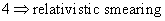 4 (arrow right) relativistic smearing